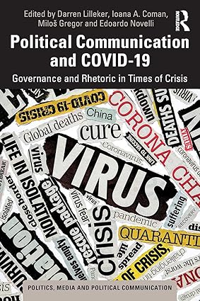 Political Communication and COVID 19 Governance and Rhetoric in Times of Crisis