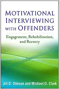 Motivational Interviewing with Offenders Engagement Rehabilitation and Reentry