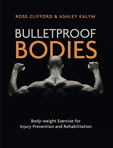Bulletproof Bodies Body weight Exercise for Injury Prevention and Rehabilitation