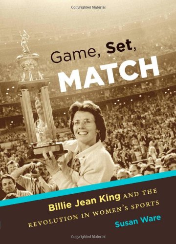 Game Set Match Billie Jean King and the Revolution in Womens Sports