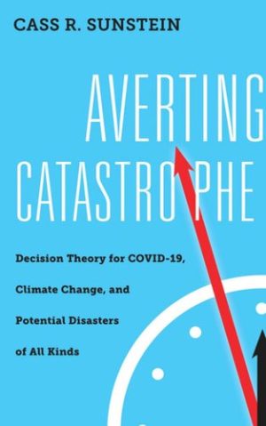 Averting Catastrophe Decision Theory for COVID 19 Climate Change and Potential Disasters of All Kinds