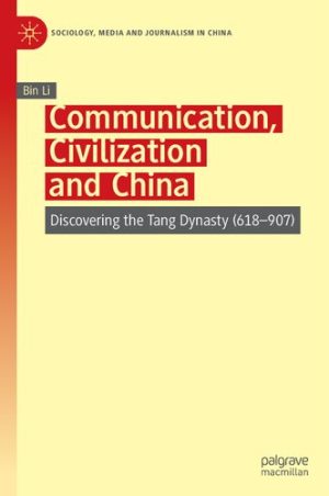 Communication Civilization and China Discovering the Tang Dynasty 618 907