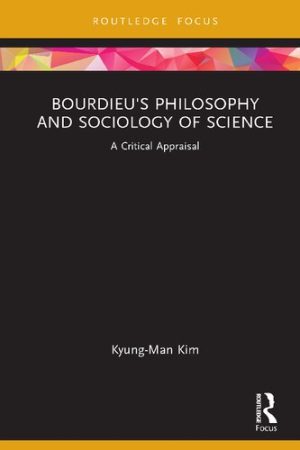 Bourdieus Philosophy and Sociology of Science A Critical Appraisal