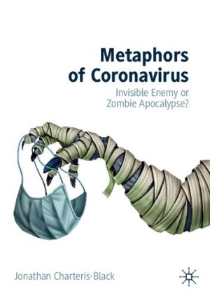 Metaphors of Coronavirus Invisible Enemy or Zombie Apocalypse