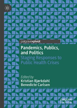 Pandemics Publics and Politics Staging Responses to Public Health Crises