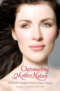 Outsmarting Mother Nature A Womans Complete Guide to Plastic Surgery