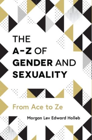The A Z of Gender and Sexuality From Ace to Ze