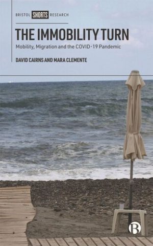 The Immobility Turn Mobility Migration and the COVID 19 Pandemic