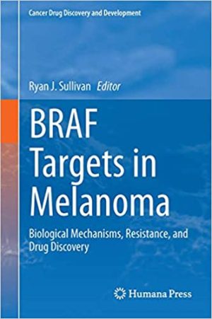 BRAF Targets in Melanoma Biological Mechanisms Resistance and Drug Discovery