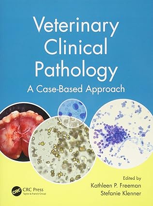 Veterinary Clinical Pathology A Case Based Approach by Kathleen P Freeman