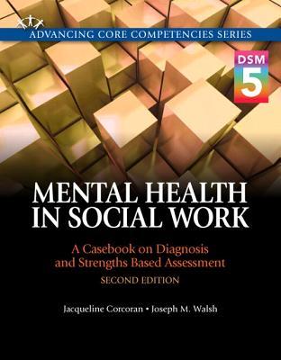 Mental Health in Social Work A Casebook on Diagnosis and Strengths Based Assessment