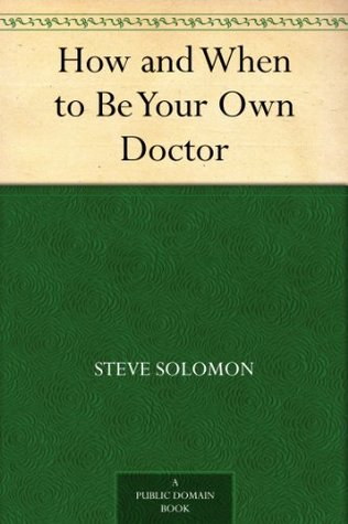 How and When to Be Your Own Doctor