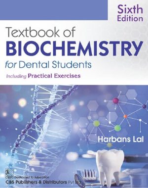 Textbook of Biochemistry for Dental Students 6th Edition By Harbans Lal