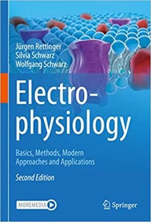 Electrophysiology Basics Methods Modern Approaches and Applications 2nd Edition