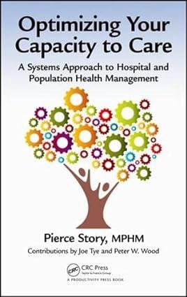Optimizing your capacity to care a systems approach to hospital and population health management