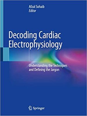 Decoding Cardiac Electrophysiology Understanding the Techniques and Defining the Jargon