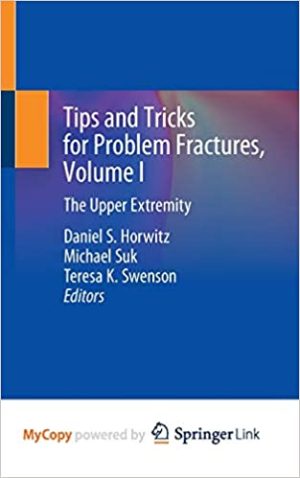Tips and Tricks for Problem Fractures Volume I The Upper Extremity