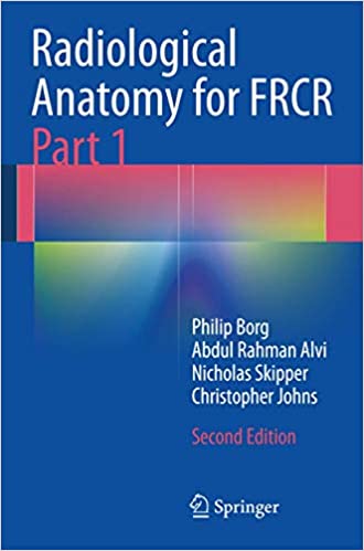 Radiological Anatomy for FRCR Part 1 2nd Ed