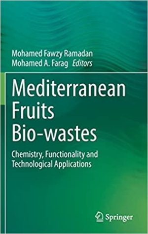 Mediterranean Fruits Bio wastes Chemistry Functionality and Technological Applications