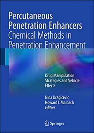 Percutaneous Penetration Enhancers Chemical Methods in Penetration Enhancement Drug Manipulation Strategies and Vehicle Effects