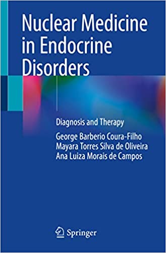 Nuclear Medicine in Endocrine Disorders Diagnosis and Therapy