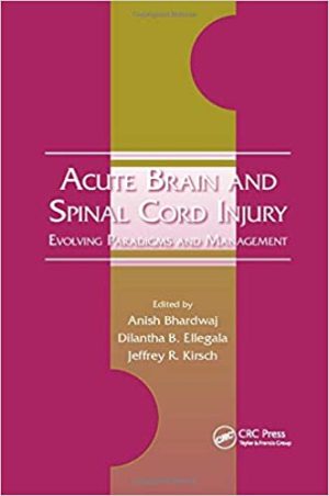 Acute Brain and Spinal Cord Injury Evolving Paradigms and Management