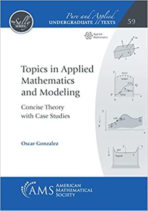 Topics in Applied Mathematics and Modeling Concise Theory with Case Studies