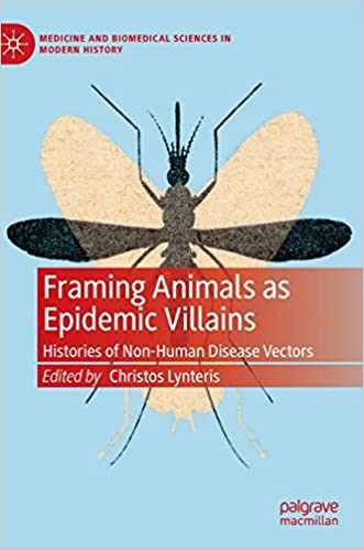 Framing Animals as Epidemic Villains Histories of Non Human Disease Vectors
