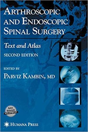 Arthroscopic and Endoscopic Spinal Surgery Text and Atlas