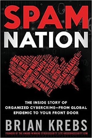 Spam Nation The Inside Story of Organized Cybercrime From Global Epidemic to Your Front Door