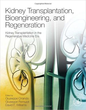 Kidney Transplantation Bioengineering and Regeneration Kidney Transplantation in the Regenerative Medicine Era