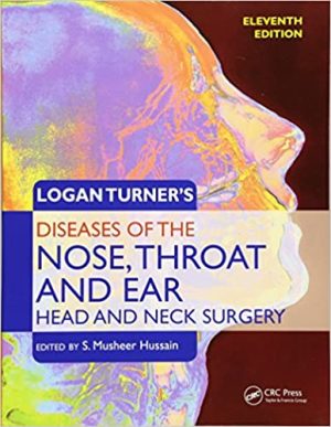 Logan Turners Diseases of the Nose Throat and Ear Head and Neck Surgery 11th Ed