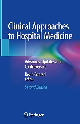 Clinical Approaches to Hospital Medicine Advances Updates and Controversies 2nd Edition