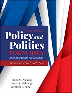 Policy and Politics for Nurses and Other Health Professionals Advocacy and Action 3rd Ed