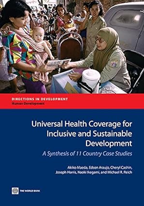Universal Health Coverage for Inclusive and Sustainable Development A Synthesis of 11 Country Case Studies