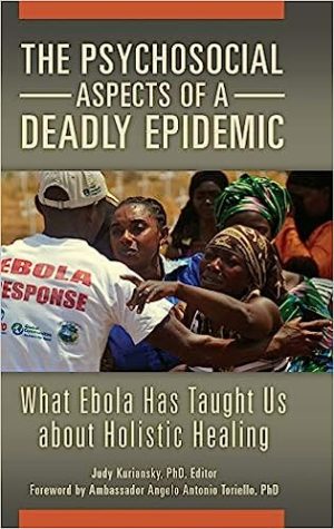 The Psychosocial Aspects of a Deadly Epidemic What Ebola Has Taught Us about Holistic Healing