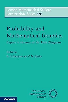 Probability and Mathematical Genetics Papers in Honour of Sir John Kingman