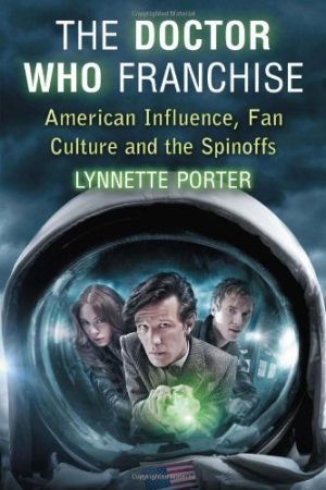 The Doctor Who Franchise American Influence Fan Culture and the Spinoffs