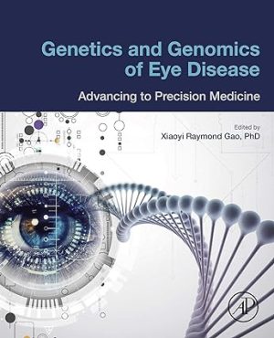 Genetics and Genomics of Eye Disease Advancing to Precision Medicine