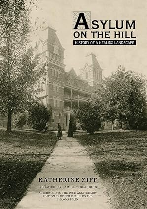 Asylum on the Hill History of a Healing Landscape