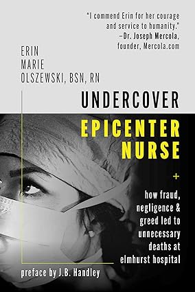 Undercover Epicenter Nurse How Fraud Negligence and Greed Led to Unnecessary Deaths at Elmhurst Hospital