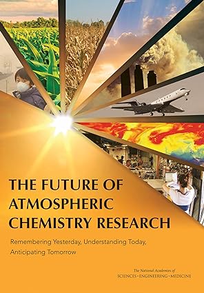 The Future of Atmospheric Chemistry Research Remembering Yesterday Understanding Today, Anticipating Tomorrow