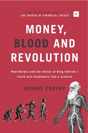 Money Blood and Revolution How Darwin And The Doctor Of King Charles I Could Turn Economics Into A Science