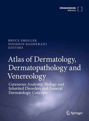 Atlas of Dermatology Dermatopathology and Venereology Cutaneous Anatomy Biology and Inherited Disorders and General Dermatologic Concepts